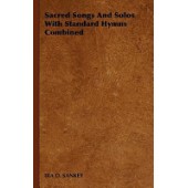 Sacred Songs and Solos with Standard Hymns Combined by D. Sankey Ira D. Sankey